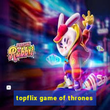 topflix game of thrones